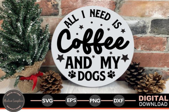 All I Need is Coffee and My Dogs - Svg for Crafts & Blogs